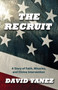 The Recruit : A Story of Faith, Miracle, S and Divine Intervention by David Yanez - Paperback