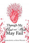 Though My Heart and Flesh May Fail by Melissa Justice - Paperback