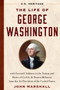 The Life of George Washington (U.S. Heritage) : with Farewell Address to the Nation, Rules of Civility and Decent Behavior and Other Writings from the 1st President of the United States by John Marshall - Hardback