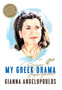 My Greek Drama : Life, Love, and One Woman's Olympic Effort to Bring Glory to Her Country by Gianna Angelopoulos - Paperback