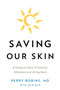 Saving Our Skin : A Surgeon's Story of Tenacity, Adventure and Giving Back by Perry MD Robins - Paperback