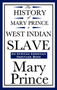 The History of Mary Prince, a West Indian Slave (an African American Heritage Book) by Mary Prince - Hardback