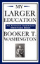 My Larger Education (an African American Heritage Book) by Booker T Washington - Hardback
