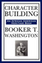 Character Building (an African American Heritage Book) by Booker T Washington - Paperback
