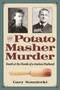 The Potato Masher Murder : Death at the Hands of a Jealous Husband by Gary Sosniecki - Paperback