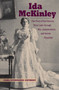 Ida McKinley : The Turn-of-the-Century First Lady through War, Assassination and Secret Disability by Carl Sferrazza Anthony - Hardback