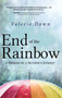 End of the Rainbow : A Memoir of a Mother's Journey by Valerie Dawn - Hardback