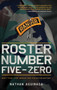 Roster Number Five-Zero : Not for the Weak or Fainthearted by Nathan Aguinaga - Hardback