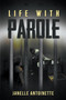 Life With Parole by Janelle Antoinette - Paperback