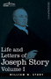 Life and Letters of Joseph Story, Vol. I (in Two Volumes) : Associate Justice of the Supreme Court of the United States and Dane Professor of Law at Harvard University by William W Story - Paperback