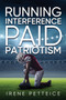Running Interference : Paid Patriotism by Irene Petteice - Paperback
