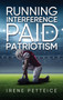 Running Interference : Paid Patriotism by Irene Petteice - Hardback
