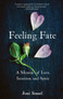 Feeling Fate : A Memoir of Love, Intuition, and Spirit by Joni Sensel - Paperback