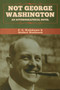 Not George Washington : An Autobiographical Novel by P G Wodehouse - Paperback