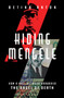 Hiding Mengele : How a Nazi Network Harbored the Angel of Death by Betina Anton - Hardback