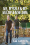 Me, Myself & My Multiple Myeloma : A Behind-the-Scenes Look for Patients, Caregivers & Allies by Ray Hartjen - Paperback