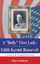 A "Bully" First Lady : Edith Kermit Roosevelt by Tom Lansford - Paperback