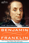 The Autobiography of Benjamin Franklin Including Poor Richard's Almanac, and Familiar Letters by Benjamin Franklin - Hardback