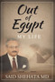 Out Of Egypt : My Life by Said MD Shehata - Hardback