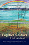 Fugitive Colours by Liz Lochhead - Hardback