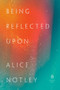 Being Reflected Upon by Alice Notley - Paperback