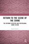 Return to the Scene of the Crime : The Returnee Detective and Postcolonial Crime Fiction by Kamil Naicker - Hardback