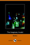The Imaginary Invalid - La Malades Imaginaire by Moliere - Paperback
