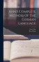 Ahn's Complete Method Of The German Language by Franz Ahn - Hardback
