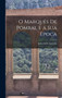 O Marques de Pombal e a Sua Epoca by Joao Lucio Azevedo - Hardback