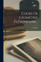 Cours De Geometrie Elementaire... by C Loupot - Paperback