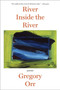 River Inside the River : Poems by Gregory Orr - Paperback