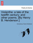 Violanthe : A Tale of the Twelfth Century; And Other Poems. [By Henry B. Henderson.] by Anonymous - Paperback
