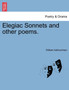 Elegiac Sonnets and Other Poems. by William Ashburnham - Paperback