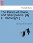 The Prince of Peace, and Other Poems. [By E. Cartwright.] by Anonymous - Paperback