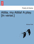 Attila, My Attila! a Play. [In Verse.] by Division of Gastroenterology Michael Field - Paperback