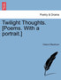 Twilight Thoughts. [Poems. with a Portrait.] by Osburn Blackburn - Paperback