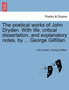 The Poetical Works of John Dryden. with Life, Critical Dissertation, and Explanatory Notes, by ... George Gilfillan. by John Dryden - Paperback