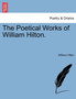 The Poetical Works of William Hilton. by William Hilton - Paperback