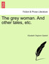 The Grey Woman. and Other Tales, Etc. by Elizabeth Cleghorn Gaskell - Paperback