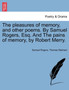 The Pleasures of Memory, and Other Poems. by Samuel Rogers, Esq. and the Pains of Memory, by Robert Merry. by Samuel Rogers - Paperback