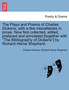 The Plays and Poems of Charles Dickens, with a Few Miscellanies in Prose. Now First Collected, Edited, Prefaced and Annotated [Together with the Bibliography of Dickens] by Richard Herne Shepherd. by Charles Dickens - Paperback