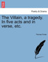 The Villain, a Tragedy. in Five Acts and in Verse, Etc. by Thomas Porter - Paperback