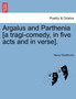Argalus and Parthenia [A Tragi-Comedy, in Five Acts and in Verse]. by Henry Glapthorne - Paperback