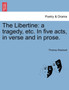 The Libertine : A Tragedy, Etc. in Five Acts, in Verse and in Prose. by Thomas Shadwell - Paperback