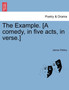 The Example. [A Comedy, in Five Acts, in Verse.] by James Shirley - Paperback