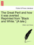 The Great Peril and How It Was Averted ... Reprinted from "Black and White." [A Tale.] by William Laird Clowes - Paperback