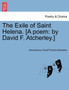 The Exile of Saint Helena. [a Poem : By David F. Atcherley.] by Anonymous - Paperback