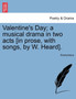 Valentine's Day; A Musical Drama in Two Acts [in Prose, with Songs, by W. Heard]. by Anonymous - Paperback