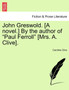 John Greswold. [A Novel.] by the Author of "Paul Ferroll" [Mrs. A. Clive]. by Caroline Clive - Paperback
