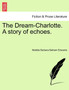 The Dream-Charlotte. a Story of Echoes. by Matilda Barbara Betham Edwards - Paperback